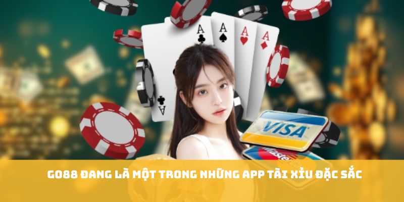 Go88 đang là một trong những app tài xỉu đặc sắc